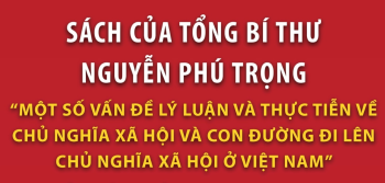 Xuất bản Sách “Một số vấn đề lý luận và thực tiễn về chủ nghĩa xã hội và con đường đi lên chủ nghĩa xã hội ở Việt Nam” của Tổng Bí thư Nguyễn Phú Trọng bằng 7 ngoại ngữ
